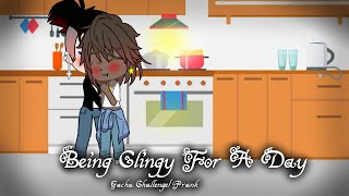 Gacha Challenge  Being Clingy For A Day  KING [upl. by Anohsal]