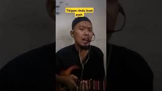 Titipan rindu buat ayah  di nyanyikan by cover fithar [upl. by Helve]