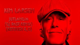 Kim Larsen  Jutlandia DJ BaS3 Remix 20 Retouch [upl. by Yedok326]