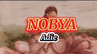 NOBYA lyrics  Adie [upl. by Beale230]