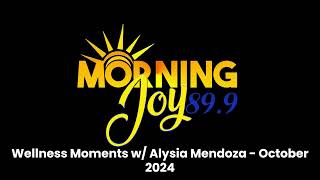 Wellness Moments with Alysia Mendoza  October 2024  Morning Joy 899 [upl. by Nnail220]