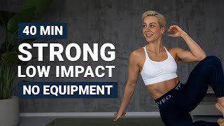 40 MIN STRONG LOW IMPACT X HIIT  Full Body Workout  No Equipment  No Jumping  No Repeat [upl. by Wendolyn]