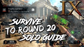 quotMY HOME IS THE ARENAquot TROPHY GUIDE  SOLO  SURVIVE TO ROUND 20 ON IX  COD BLACK OPS 4 ZOMBIES [upl. by Atilrak]