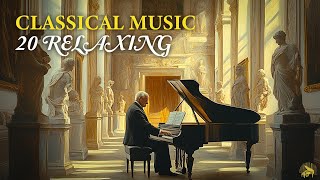 20 Relaxing Classical Music for the Soul Mozart Beethoven Chopin Haydn 🎹 Piano Classical Music [upl. by Ettebab]