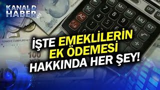 Emeklilerin Ek Zammında Maaş Hesaplaması Nasıl Yapılacak İşte Ek Ödeme Hakkında Her Şey Haber [upl. by Aileda]