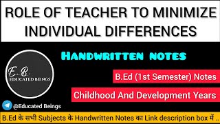 ROLE OF TEACHER TO MINIMIZE INDIVIDUAL DIFFERENCES  BEd 1st Semester Notes educatedbeings [upl. by Jerald787]