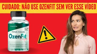 OZENFIT CAPS ⚠️ TUDO QUE VOCÊ PRECISA SABER ESTÁ NESSE VÍDEO ⚠️ CUIDADO⚠️ [upl. by Xxam]