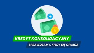 Kredyt konsolidacyjny  co warto wiedzieć [upl. by Horace743]