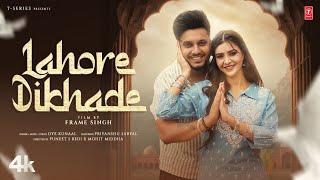 LAHORE DIKHADE Official Video  Oye Kunaal  New Punjabi Song 2024  Latest Punjabi Songs 2024 [upl. by Napra]