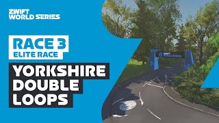 Zwift World Series  Elite Race 3  Yorkshire Double Loop [upl. by Ashely113]