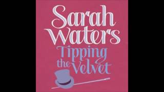 Tipping the Velvet by Sarah Waters read by Juanita McMahon Audiobook extract [upl. by Abert]