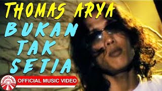 Thomas Arya  Bukan Tak Setia Official Music Video [upl. by Noirrad828]