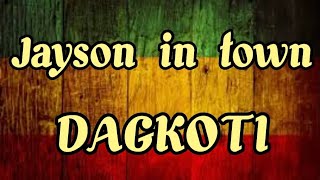 DagkotiJayson in Town lyrics [upl. by Rratsal]