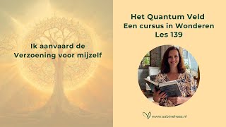 Les 139 Een Cursus in Wonderen en het Quantumveld [upl. by Otrebire]