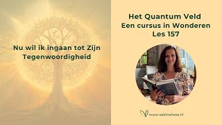 Les 157 Een Cursus in Wonderen en het Quantumveld [upl. by Ramedlav]