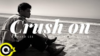 李浩瑋 Howard Lee【Crush On】Official Music Video [upl. by Joceline]