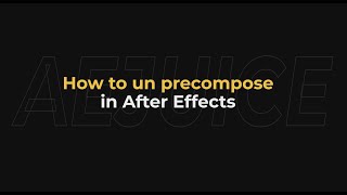 How to UnPrecompose in After Effects  AEjuice Tutorials [upl. by Anoblav]