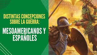 DISTINTAS CONCEPCIONES SOBRE LA GUERRA mesoamericanos y españoles  Historia 4º grado [upl. by Sucy]