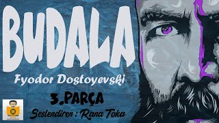 Budala  Fyodor Dostoyevski Sesli Kitap 3Parça Rana Toka [upl. by Ainyt]