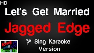 🎤 Jagged Edge  Lets Get Married Karaoke Version  King Of Karaoke [upl. by Navada614]