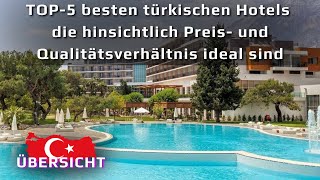 TOP5 besten türkischen Hotels die hinsichtlich Preis und Qualitätsverhältnis ideal sind [upl. by Nylyram995]