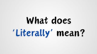 What does Literally mean [upl. by Whyte377]