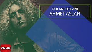 Ahmet Aslan  Dolanı Dolanı I Dornağe Budelay © 2019 Kalan Müzik [upl. by Haidej]