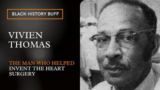 VIVIEN THOMAS The Man who Helped Invent the Heart Surgery [upl. by Eleira700]