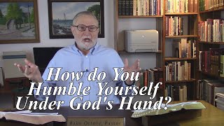 How do You Humble Yourself Under Gods Hand 1 Peter 56 175 [upl. by Graner]