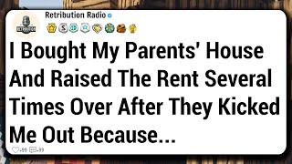 I Bought My Parents House And Raised The Rent Several Times Over After They Kicked Me Out Because [upl. by Aztinay]