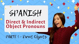 Direct amp Indirect Object In Spanish PART 1  Direct Objects [upl. by Akyeluz]