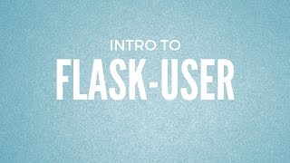 Introduction to FlaskUser [upl. by Fabrianna]