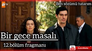 bir gece masalı 12bölüm fragmanıben sözümü tutarim [upl. by Solis]