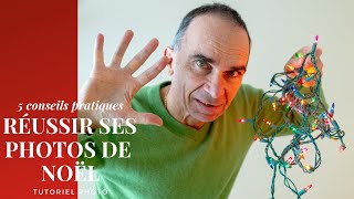 5 conseils pratiques pour réussir vos photos de Noël  Tutoriel photo [upl. by Logan721]