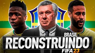 RECONSTRUINDO A SELEÇÃO BRASILEIRA COM ANCELOTTI  FIFA 23 Modo Carreira [upl. by Fried]