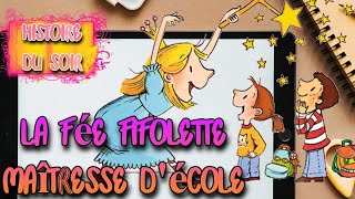 HISTOIRE quotLA FÉE FIFOLETTE MAÎTRESSE DÉCOLEquot CHAQUE JOUR UNE HISTOIRE POUR LES ENFANTS 🥰🥰 [upl. by Allicirp854]