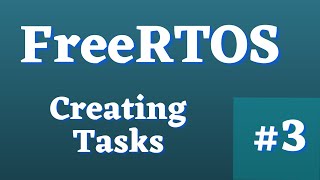 FreeRTOS 3 Creating Tasks [upl. by Adnih878]