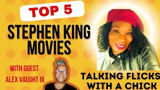 Top 5 Stephen King Movies ft Alex Vaught III  Talking Flicks with a Chick Show [upl. by Dorcus]