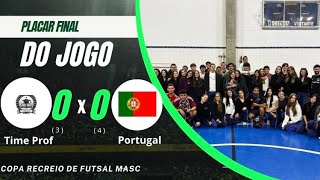 Time dos Prof 0 3 x 4 0 Portugal  Ultimo jogo da copa recreio de 2024 [upl. by George747]