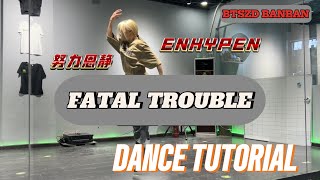 Step by Step ENHYPEN 엔하이픈  Fatal Trouble Dance Tutorial by BTSZD BanBan  Engsub [upl. by Anilehs]