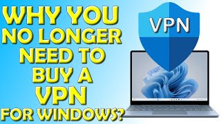 ✅ Why You No Longer Need To Buy A VPN for Windows ✅ [upl. by Foah]