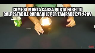 Come si monta CASSA PORTA FARETTO CALPESTABILE CARRABILE PER LAMPADE E27 220V [upl. by Anileh]