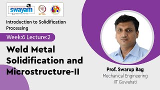 Lec 15 Weld Metal Solidification and MicrostructureII [upl. by Loredana]