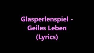 Glasperlenspiel  Geiles Leben Lyrics [upl. by Oiznun623]