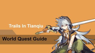 Genshin Impact  World Quest Guide  Trails In Tianqiu [upl. by Atsillac]