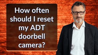 How often should I reset my ADT doorbell camera [upl. by Hras7]