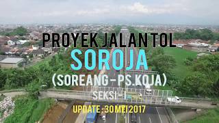 SOROJA Proyek Jalan tol SOROJA seksi I  update 30 Mei 2017 [upl. by Atilef766]