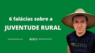 6 falácias sobre a Juventude Rural e sucessão na Agricultura Familiar [upl. by Mercedes542]