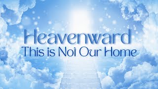 Heavenward Series  This Is Not Our Home [upl. by Petrick461]