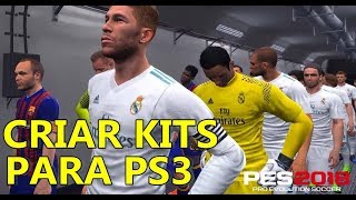 PES 2018  CRIAR KITS PS3 [upl. by Tedman]